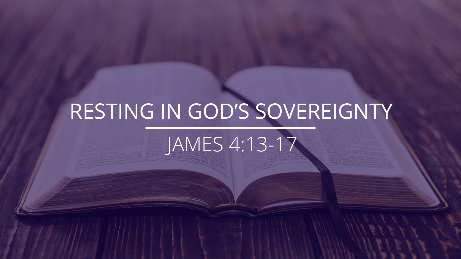 James 4:13-17 – “Resting In God’s Sovereignty” – Grace Community Bible ...