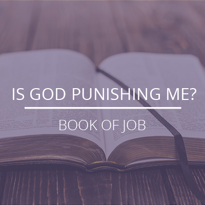 Job – “Is God Punishing Me?”